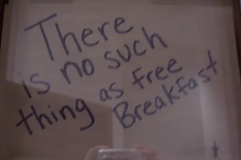 "...no such thing as free breakfast"