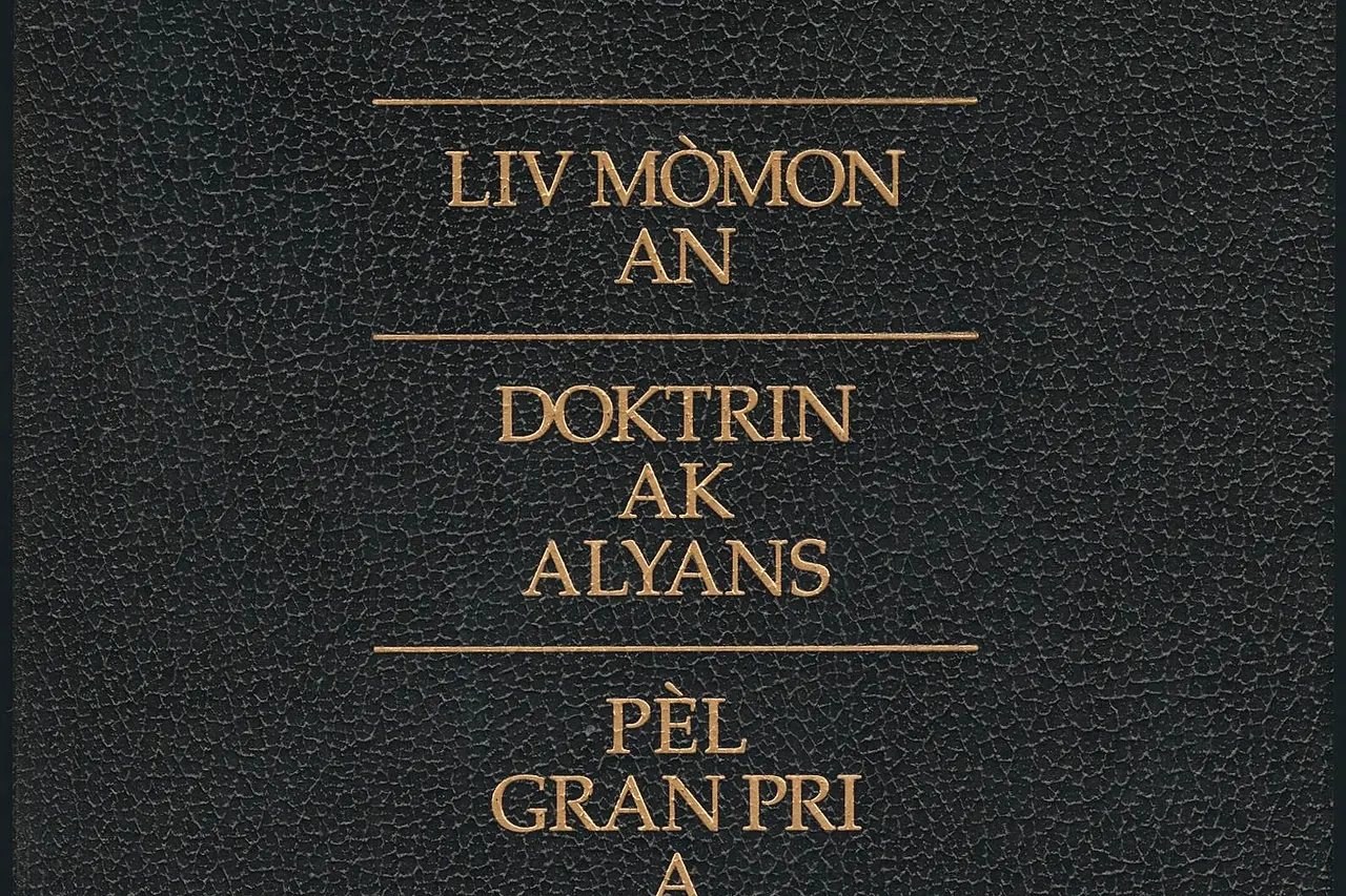 cover of the 2006 edition of the triple combination (Book of Mormon, Doctrine and Covenants, and Pearl of Great Price) in the Haitian Creole language; titles are "Liv Mòmon an," "Doktrin ak alyans," and "Pèl Gran Pri a"